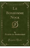 Le Bonhomme Nock, Vol. 3 (Classic Reprint)