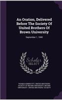 Oration, Delivered Before The Society Of United Brothers Of Brown University: September 1, 1840