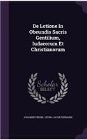 De Lotione In Obeundis Sacris Gentilium, Iudaeorum Et Christianorum