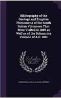 Bibliography of the Geology and Eruptive Phenomena of the South Italian Volcanoes That Were Visited in 1889 as Well as of the Submarine Volcano of A.D. 1831