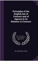 Principles of the English Law of Contract and of Agency in Its Relation to Contract