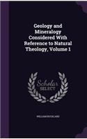 Geology and Mineralogy Considered With Reference to Natural Theology, Volume 1