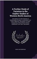 A Further Study of Variation in the Gopher-Snakes of Western North America: Description of a New Species of Rattlesnakes (Crotalus Lucasensis) From Lower California. Description of a New Subspecies of Boa (Charina Bottae Uta