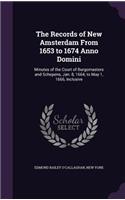 Records of New Amsterdam From 1653 to 1674 Anno Domini: Minutes of the Court of Burgomasters and Schepens, Jan. 8, 1664, to May 1, 1666, Inclusive