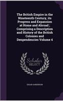 British Empire in the Nineteenth Century, its Progress and Expansion at Home and Abroad; Comprising a Description and History of the British Colonies and Denpendencies Volume 4