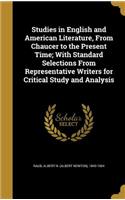 Studies in English and American Literature, From Chaucer to the Present Time; With Standard Selections From Representative Writers for Critical Study and Analysis