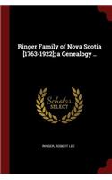 Ringer Family of Nova Scotia [1763-1922]; a Genealogy ..