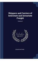 Shippers and Carriers of Interstate and Intrastate Freight; Volume 2