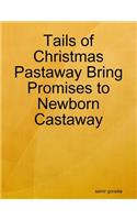 Tails of Christmas Pastaway Bring Promises to Newborn Castaway