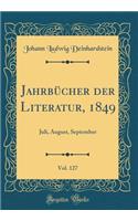 JahrbÃ¼cher Der Literatur, 1849, Vol. 127: Juli, August, September (Classic Reprint)