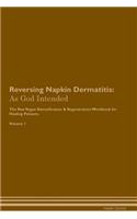 Reversing Napkin Dermatitis: As God Intended The Raw Vegan Plant-Based Detoxification & Regeneration Workbook for Healing Patients. Volume 1