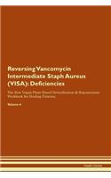 Reversing Vancomycin Intermediate Staph Aureus (VISA): Deficiencies The Raw Vegan Plant-Based Detoxification & Regeneration Workbook for Healing Patients. Volume 4