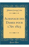 Almanach Des Dames Pour l'An 1823 (Classic Reprint)