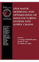 Stochastic Modeling and Optimization of Manufacturing Systems and Supply Chains