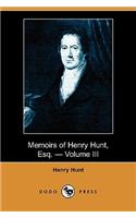 Memoirs of Henry Hunt, Esq. - Volume III (Dodo Press)