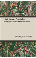 High Vacua - Principles Prodcution And Measurement: (English)