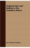 Original Tales and Ballads in the Yorkshire Dialect