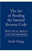 The Art of Reading the Internal Revenue Code: Practical Skills and Techinques