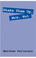 Shake Them Up, Mrs. Nut