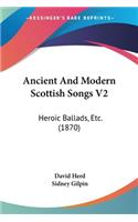 Ancient And Modern Scottish Songs V2: Heroic Ballads, Etc. (1870)(English)