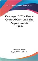 Catalogue Of The Greek Coins Of Crete And The Aegean Islands (1886)