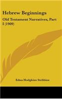 Hebrew Beginnings: Old Testament Narratives, Part I (1909)