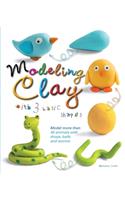 Modeling Clay with 3 Basic Shapes: Model More Than 40 Animals with Teardrops, Balls, and Worms