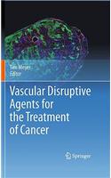 Vascular Disruptive Agents for the Treatment of Cancer