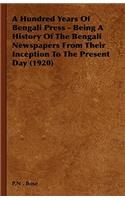 A Hundred Years Of Bengali Press - Being A History Of The Bengali Newspapers From Their Inception To The Present Day (1920)