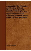 A Manual of the Principles and Practice of Road-Making