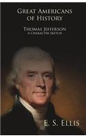 Great Americans of History - Thomas Jefferson - A Character Sketch