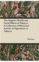 The Negative Health and Social Effects of Tobacco - A Collection of Historical Articles in Opposition to Tobacco