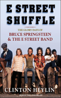 E Street Shuffle: The Glory Days of Bruce Springsteen and the E Street Band