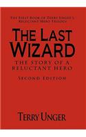 The Last Wizard - The Story of a Reluctant Hero Second Edition