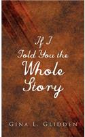 If I Told You the Whole Story: (English)