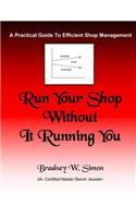 Run Your Shop Without It Running You