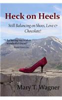 Heck on Heels: Still Balancing on Shoes, Love & Chocolate!