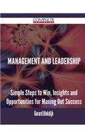 Management and Leadership - Simple Steps to Win, Insights and Opportunities for Maxing Out Success