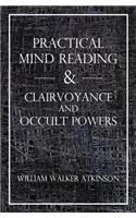 Practical Mind Reading & Clairvoyance and Occult Powers