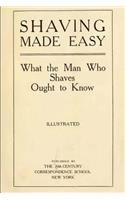 Shaving Made Easy: What the Man Who Shaves Ought to Know(Shaving)