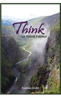 Think on These Things: A Collection......(English)