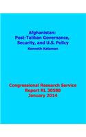 Afghanistan: Post-Taliban Governance, Security, and U.S. Policy: Congressional Research Service Report Rl 30588