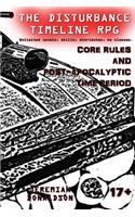 Disturbance Timeline RPG: Core Rules and Post-apocalyptic Time Period