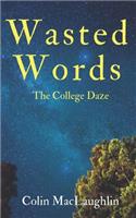 Wasted Words: The College Daze