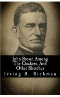 John Brown Among the Quakers, and Other Sketches