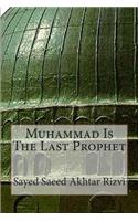 Muhammad Is The Last Prophet