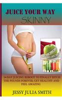 Juice Your Way Skinny