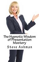 Hypnotic Wisdom of Presentation Mastery
