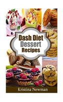 Dash Diet Desserts: Satisfy Your Sweet Tooth with Over 50 Quick and Easy Dash Diet Recipes: Satisfy Your Sweet Tooth with Over 50 Quick and Easy Dash Diet Recipes