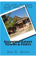 Haunted Ghost Towns & Forts